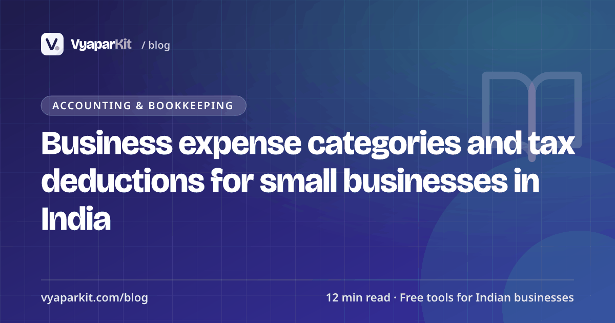 Business expense categories and tax deductions for small businesses in India