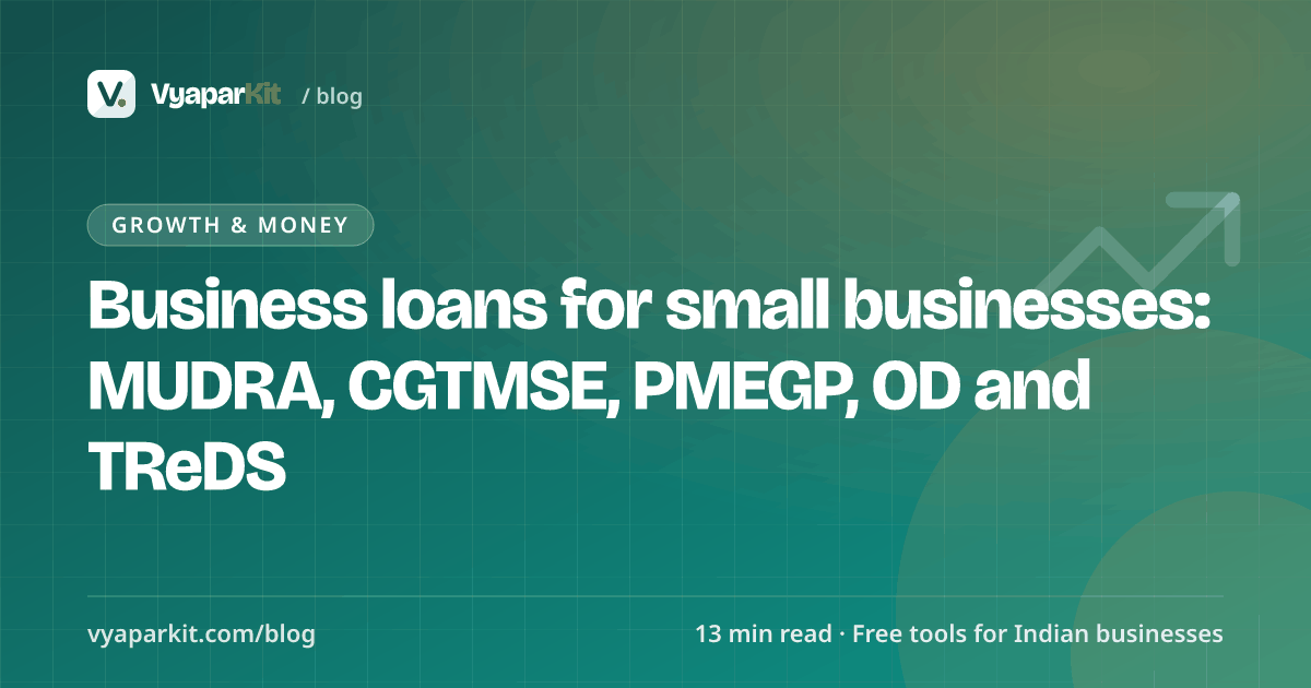 Business loans for small businesses: MUDRA, CGTMSE, PMEGP, OD and TReDS