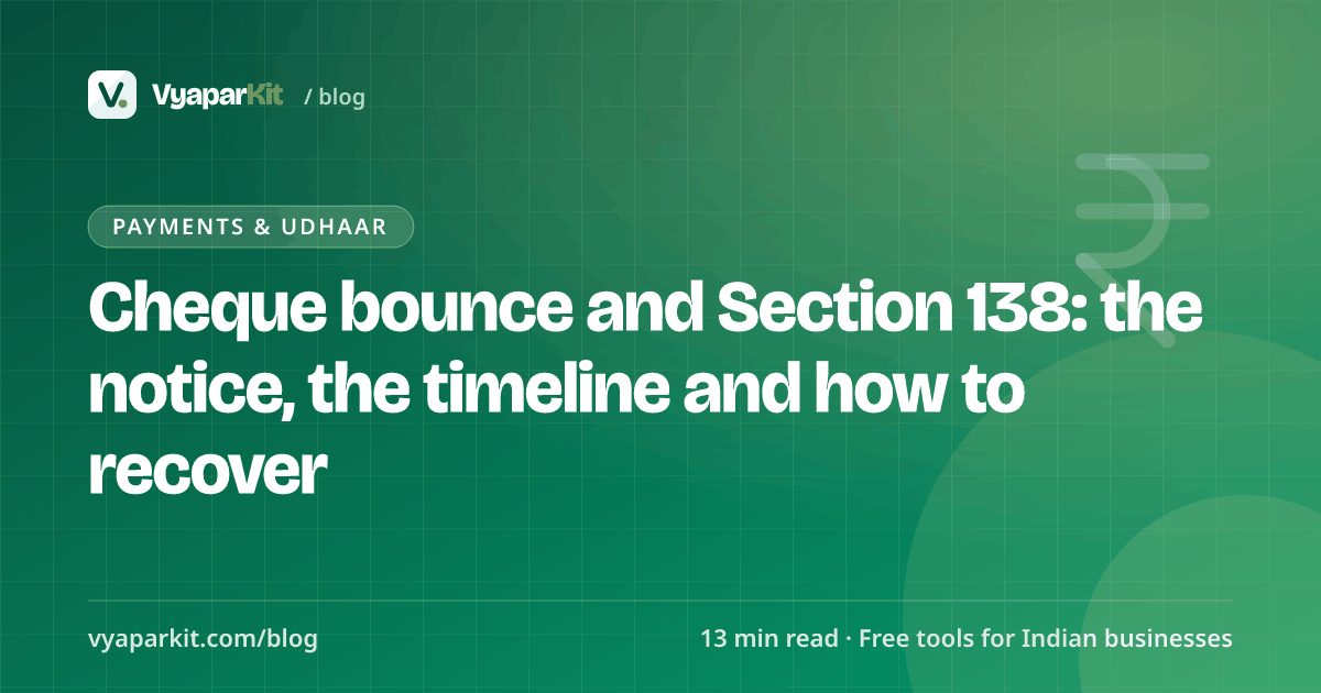 Cheque bounce and Section 138: the notice, the timeline and how to recover