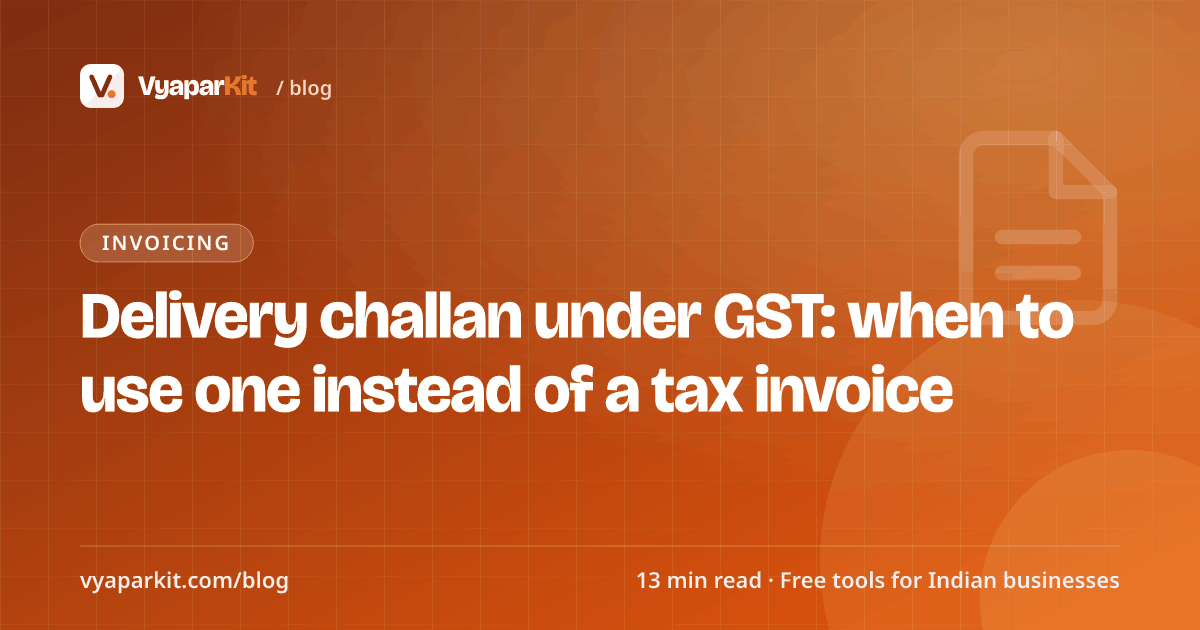 Delivery challan under GST: when to use one instead of a tax invoice