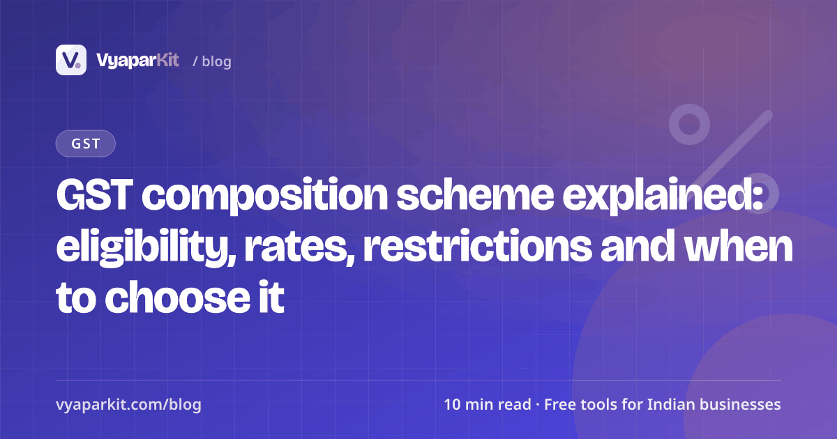 GST composition scheme explained: eligibility, rates, restrictions and when to choose it