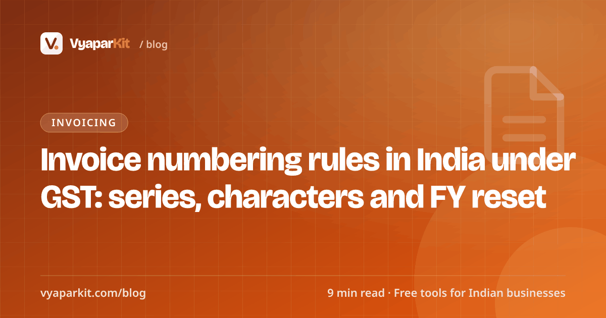 Invoice numbering rules in India under GST: series, characters and FY reset