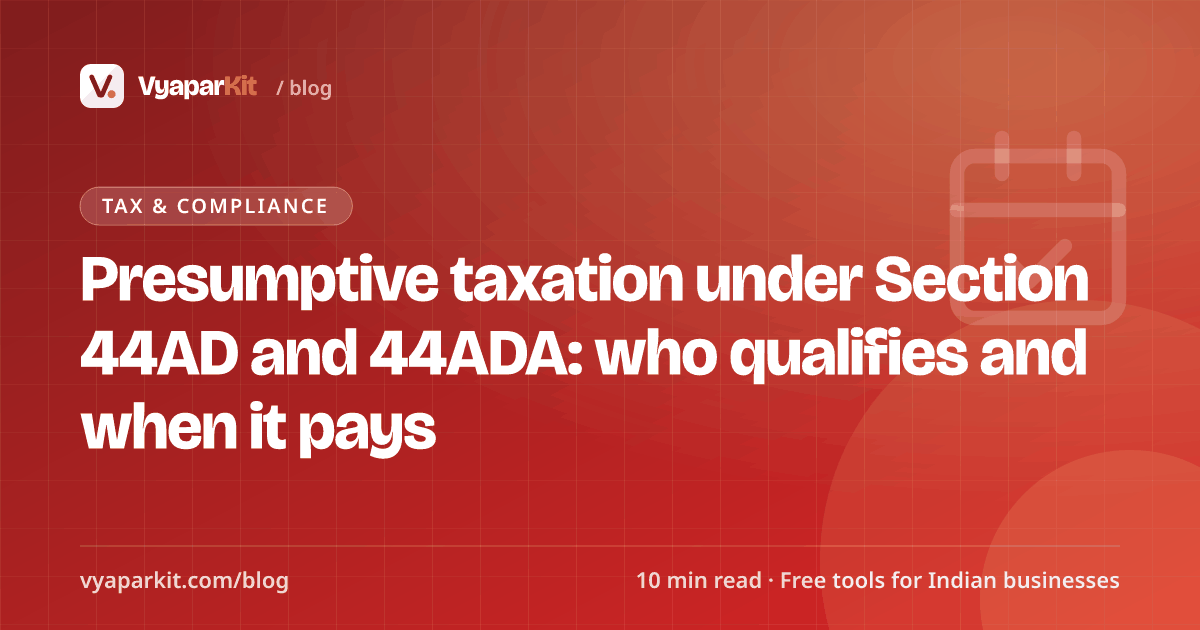 Presumptive taxation under Section 44AD and 44ADA: who qualifies and when it pays