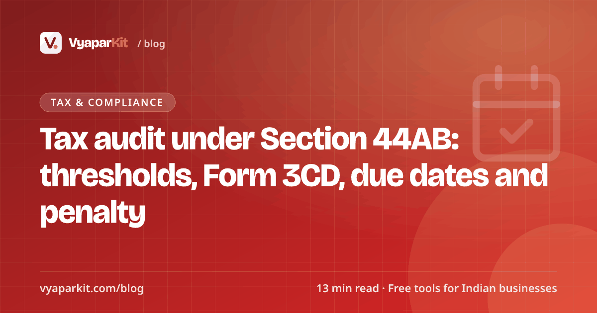 Tax audit under Section 44AB: thresholds, Form 3CD, due dates and penalty