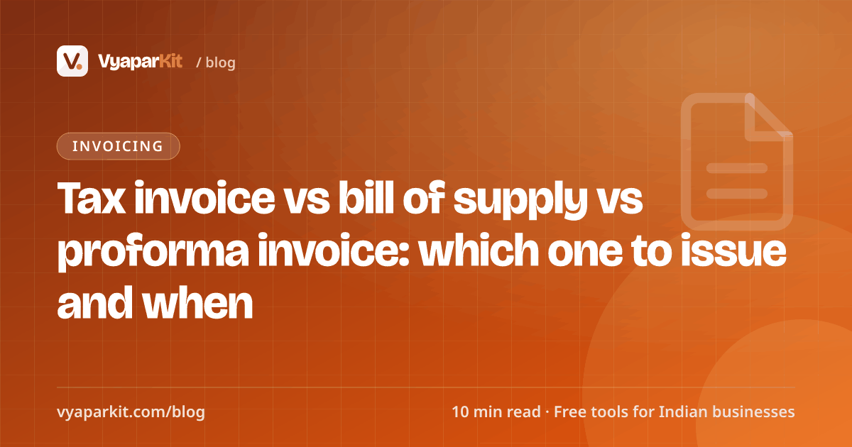 Tax invoice vs bill of supply vs proforma invoice: which one to issue and when